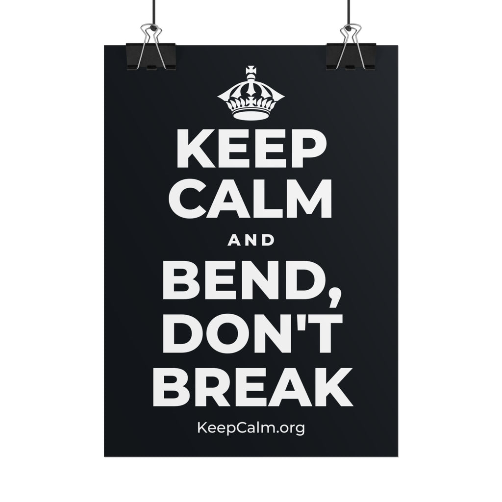 KEEP CALM AND BEND, DON'T BREAK Poster (Dark)