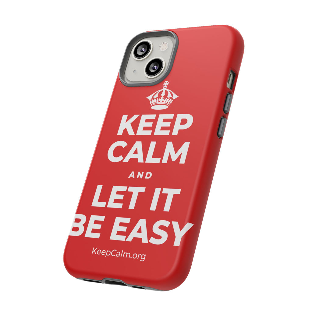 KEEP CALM AND LET IT BE EASY Phone Case