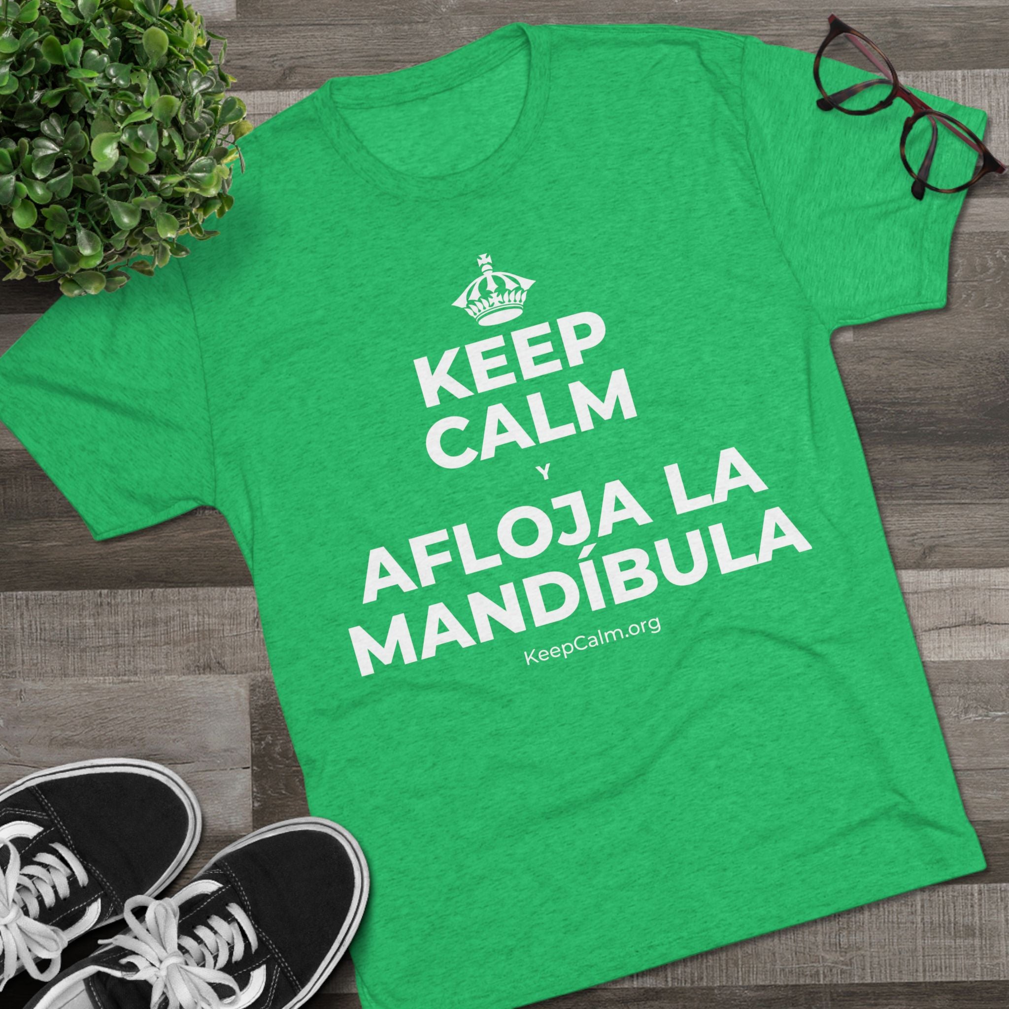 KEEP CALM Y AFLOJA LA MANDÍBULA Tri-Blend Tee