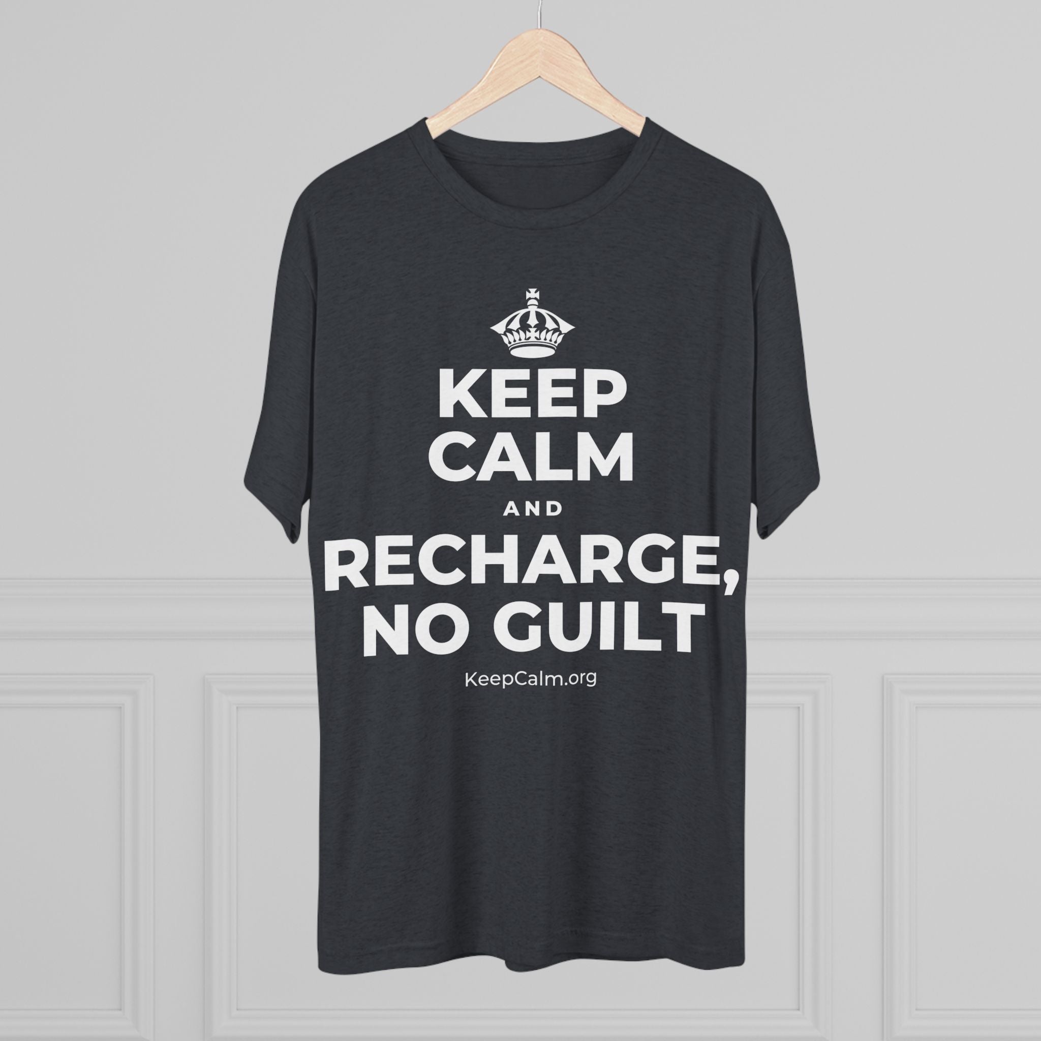 KEEP CALM AND RECHARGE, NO GUILT Tri-Blend Tee