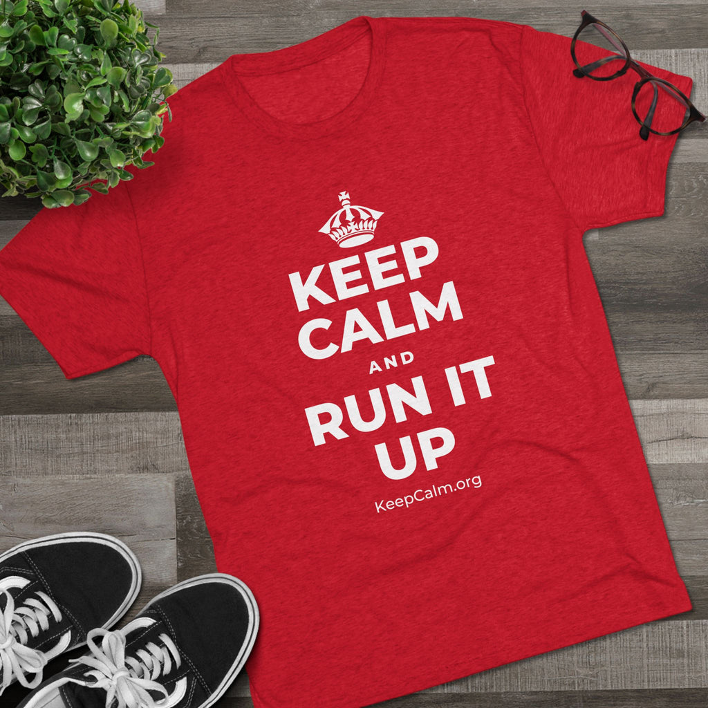 KEEP CALM AND RUN IT UP Tri-Blend Tee