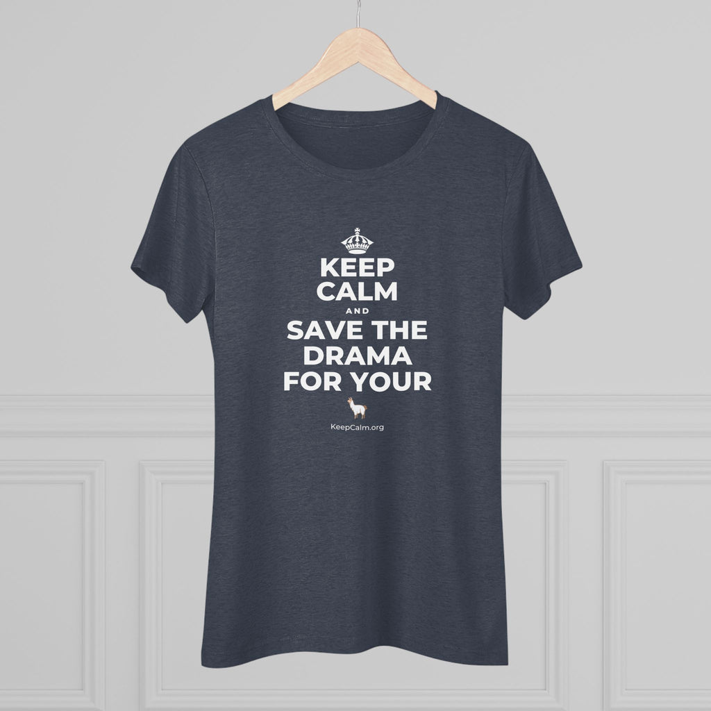 KEEP CALM AND SAVE THE DRAMA FOR YOUR 🦙 Women's Tri-Blend Tee