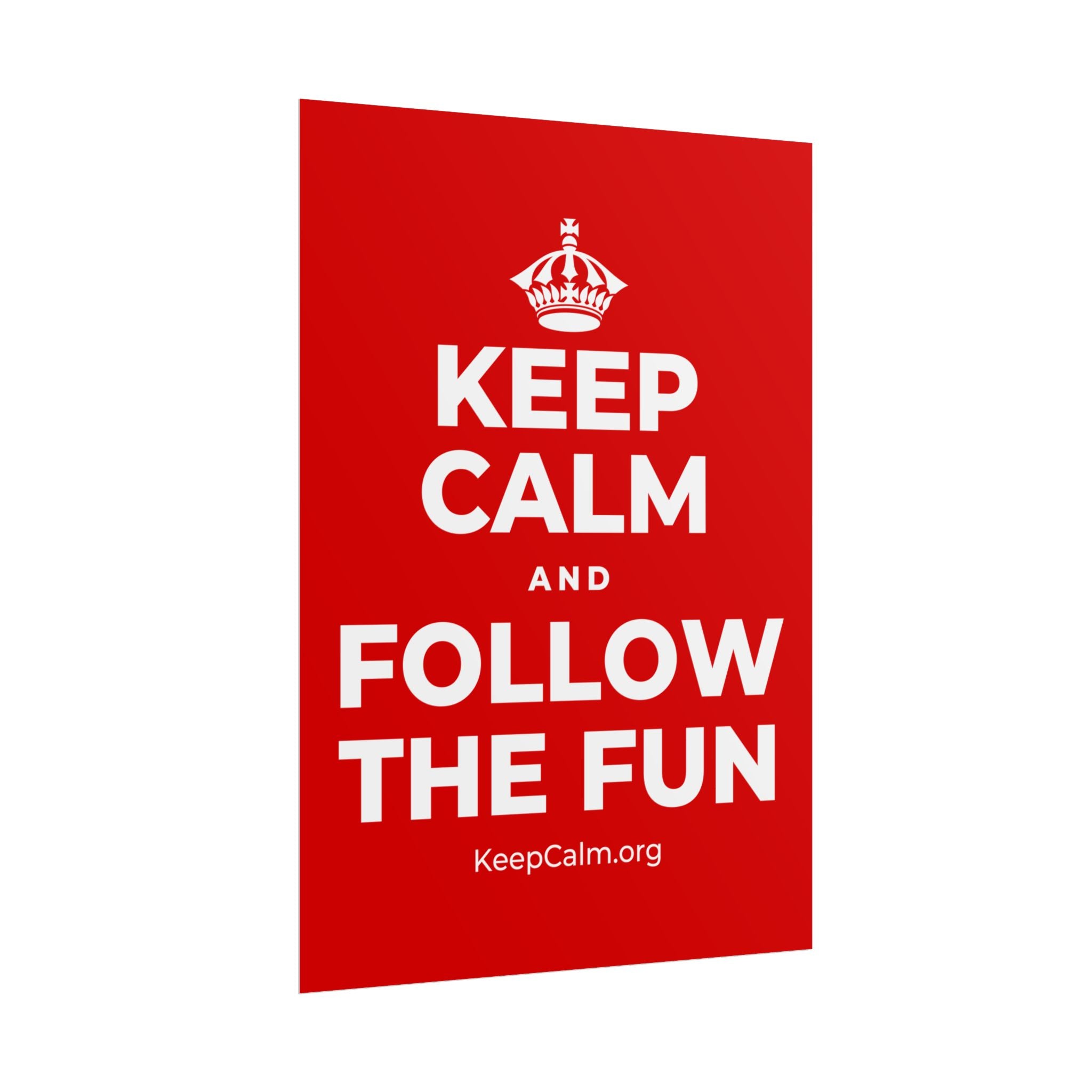 KEEP CALM AND FOLLOW THE FUN Poster
