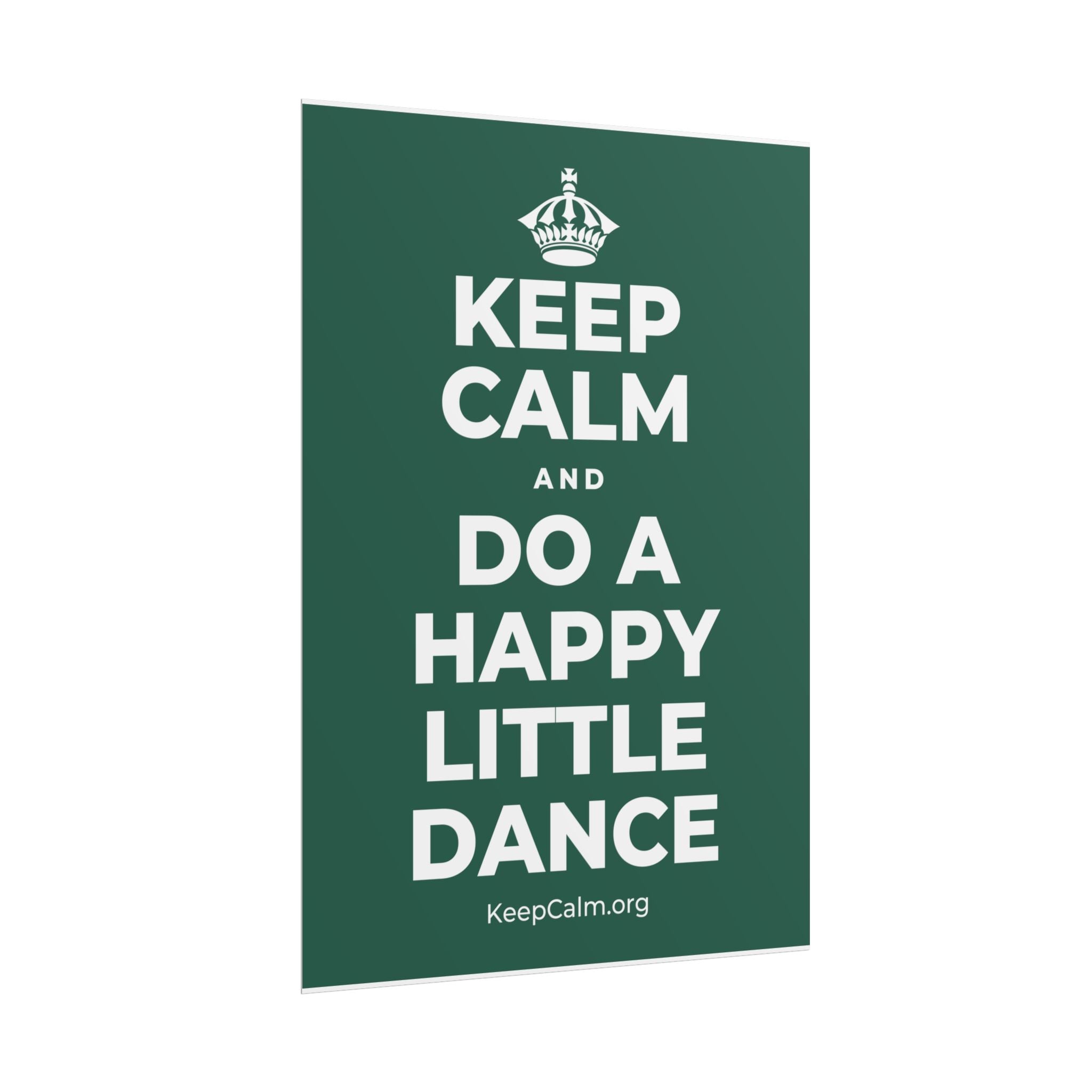 KEEP CALM AND DO A HAPPY LITTLE DANCE Poster