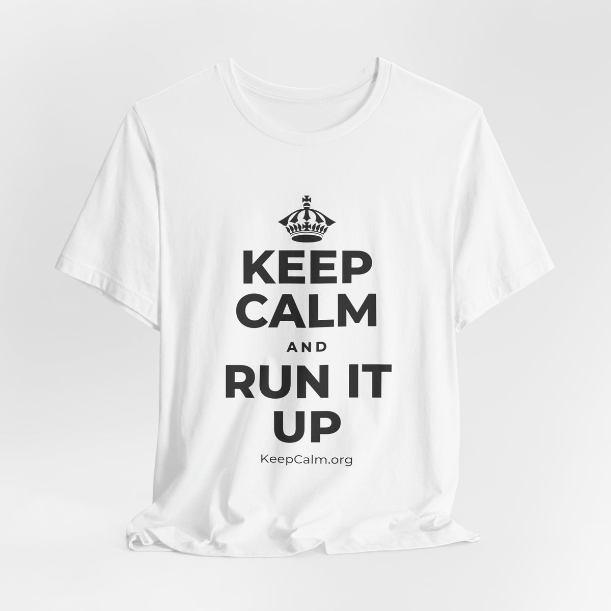 KEEP CALM AND RUN IT UP T-Shirt (White–Asphalt)