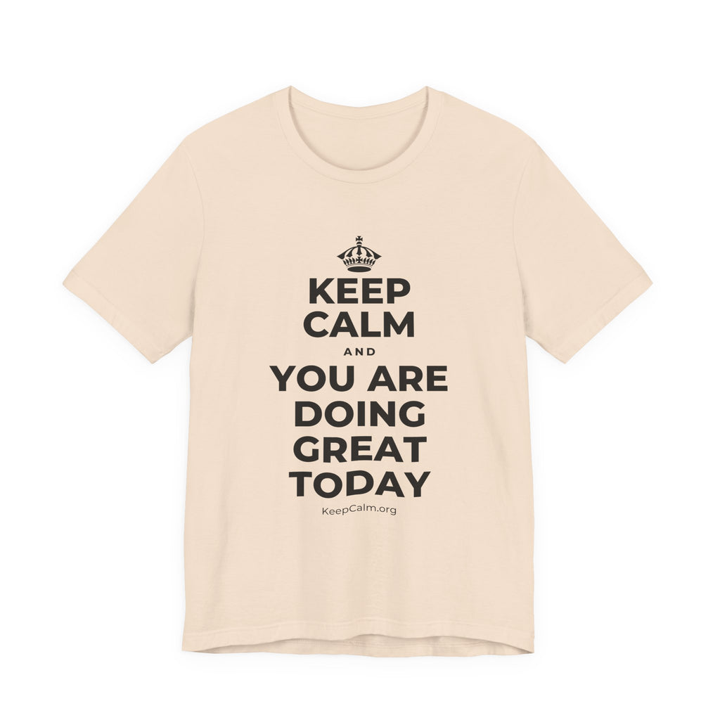 KEEP CALM AND YOU ARE DOING GREAT TODAY T-Shirt (Soft Cream–Heather Mauve)