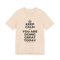 KEEP CALM AND YOU ARE DOING GREAT TODAY T-Shirt (Soft Cream–Heather Mauve)