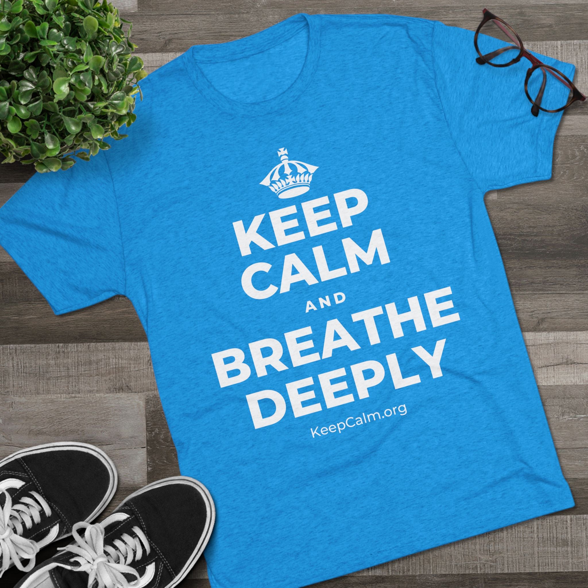 KEEP CALM AND BREATHE DEEPLY Tri-Blend Tee