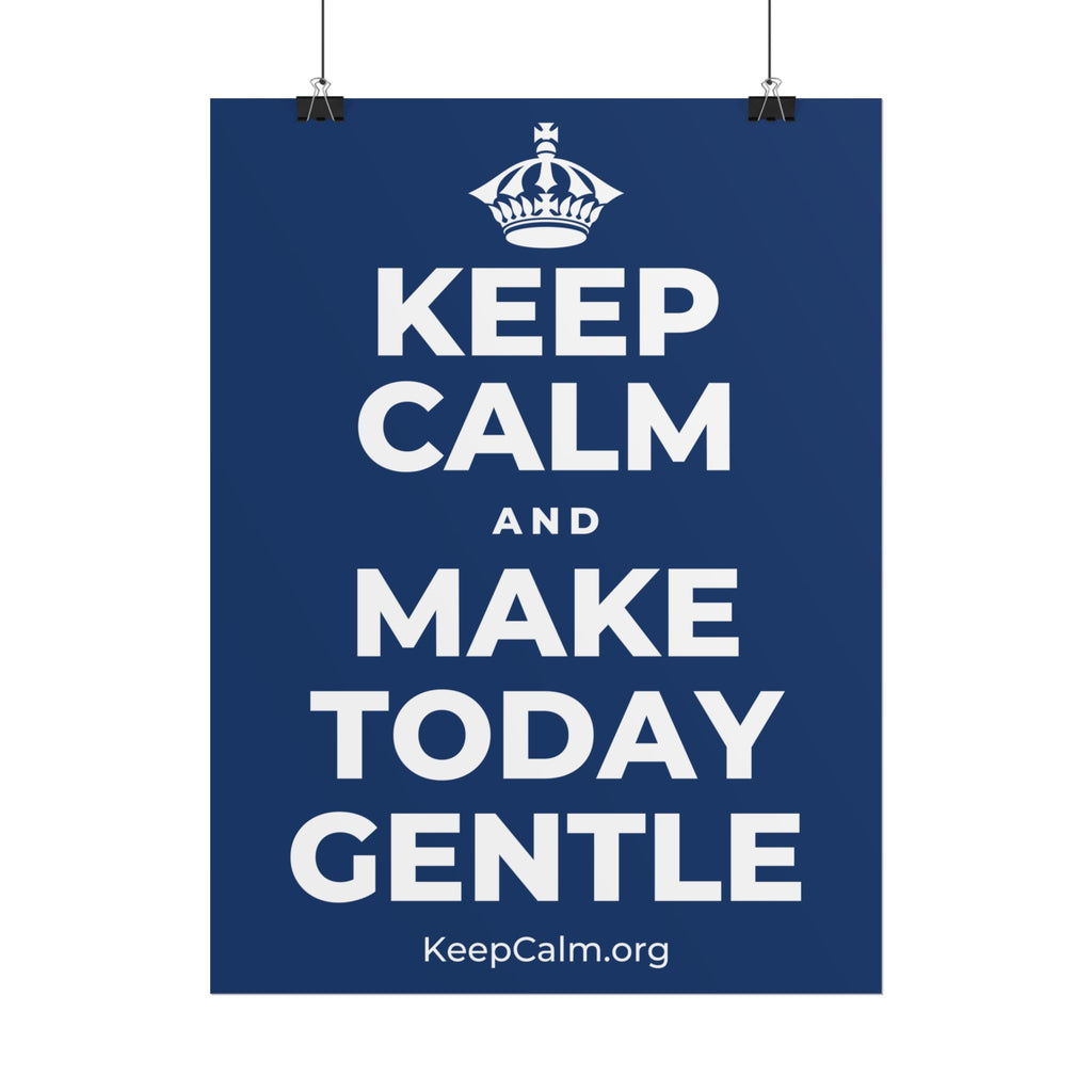 KEEP CALM AND MAKE TODAY GENTLE Poster