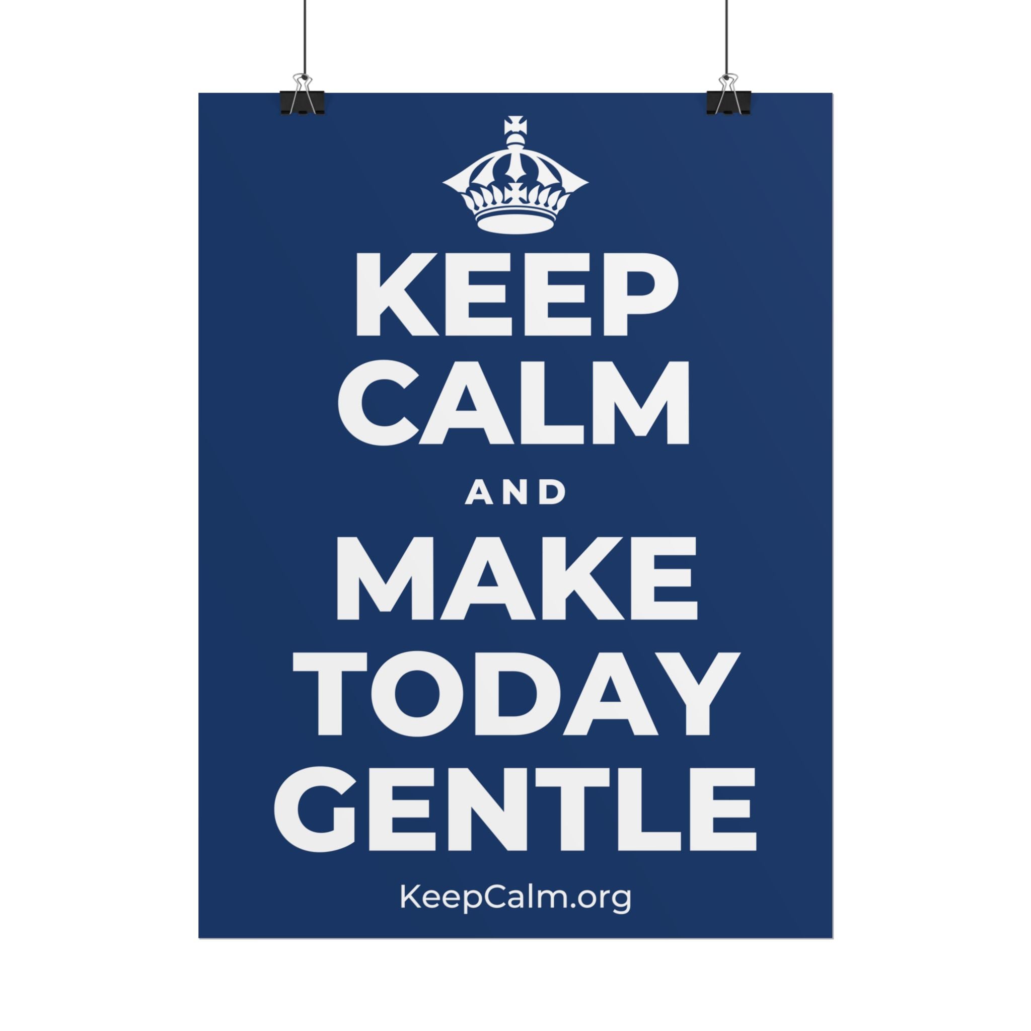 KEEP CALM AND MAKE TODAY GENTLE Poster