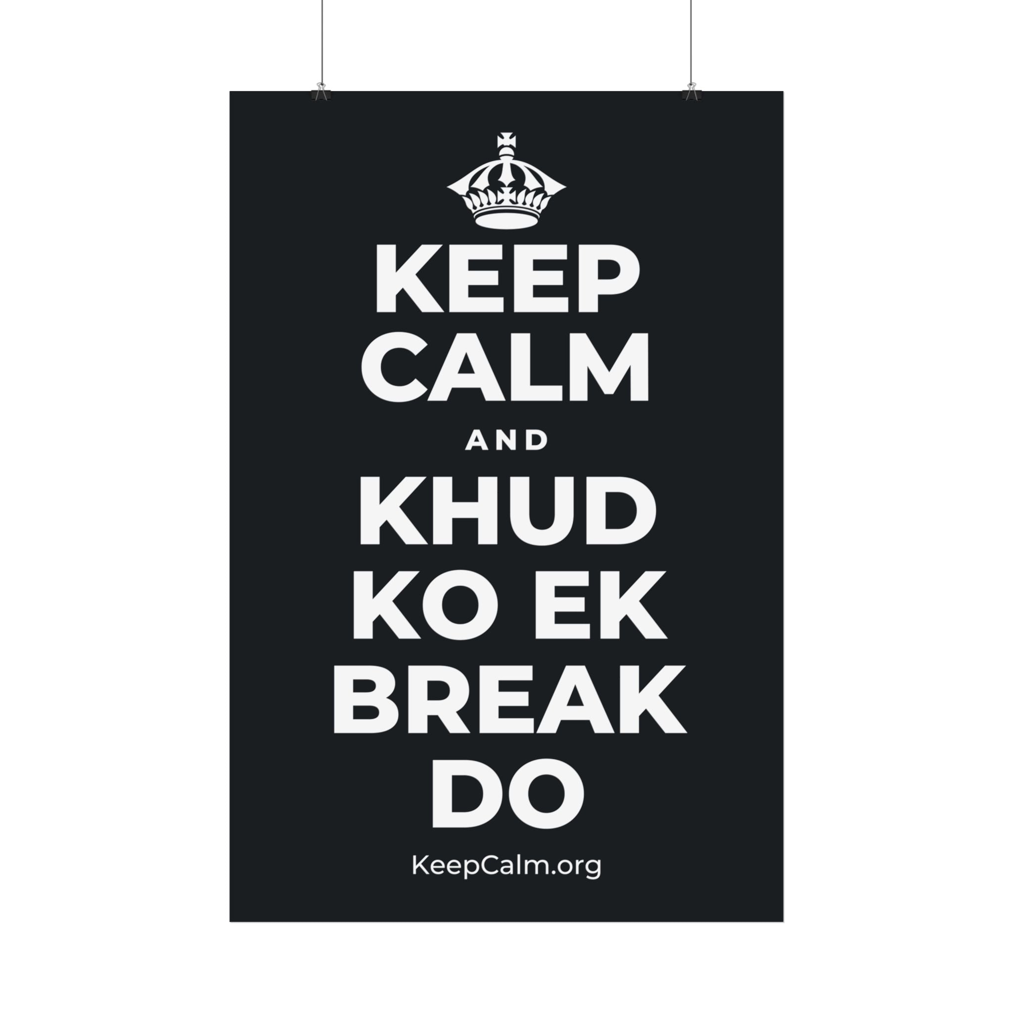 KEEP CALM AND KHUD KO EK BREAK DO Satin Poster (Dark)