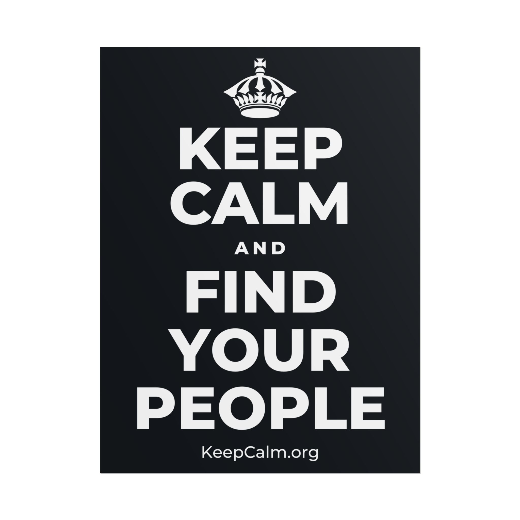 KEEP CALM AND FIND YOUR PEOPLE Poster (Dark)