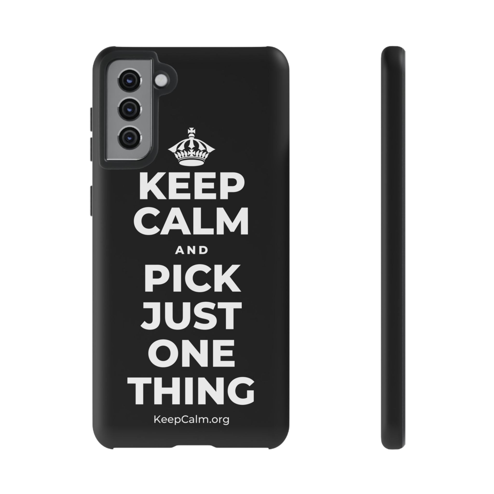 KEEP CALM AND PICK JUST ONE THING Phone Case