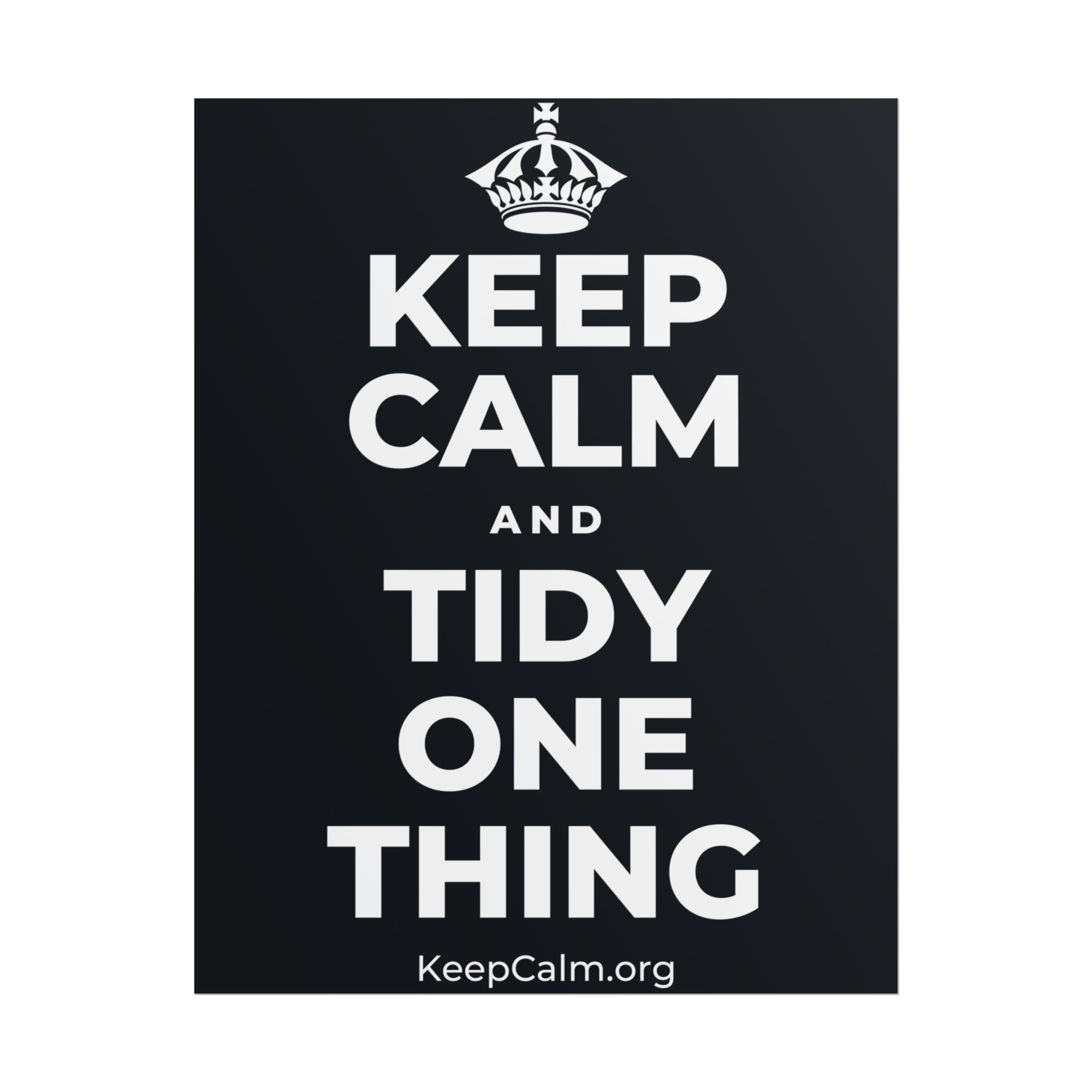 KEEP CALM AND TIDY ONE THING Poster (Dark)