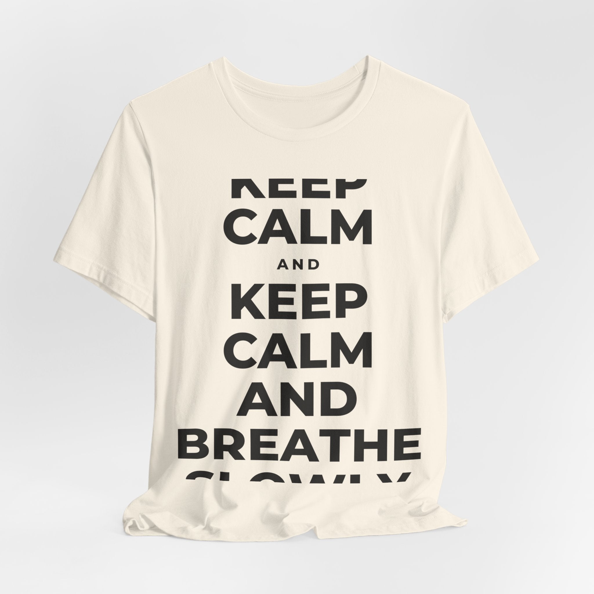 KEEP CALM AND BREATHE SLOWLY T-Shirt (White–Asphalt)