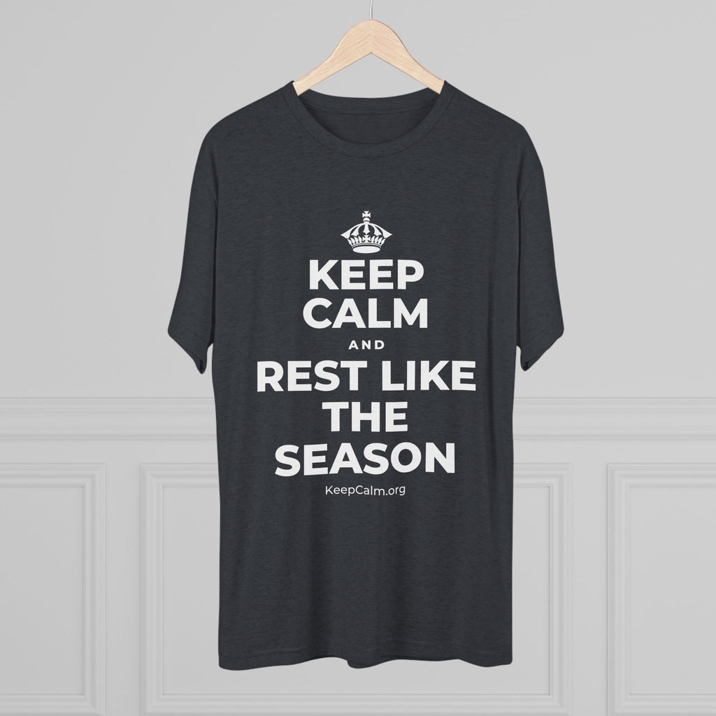 KEEP CALM AND REST LIKE THE SEASON Tri-Blend Tee