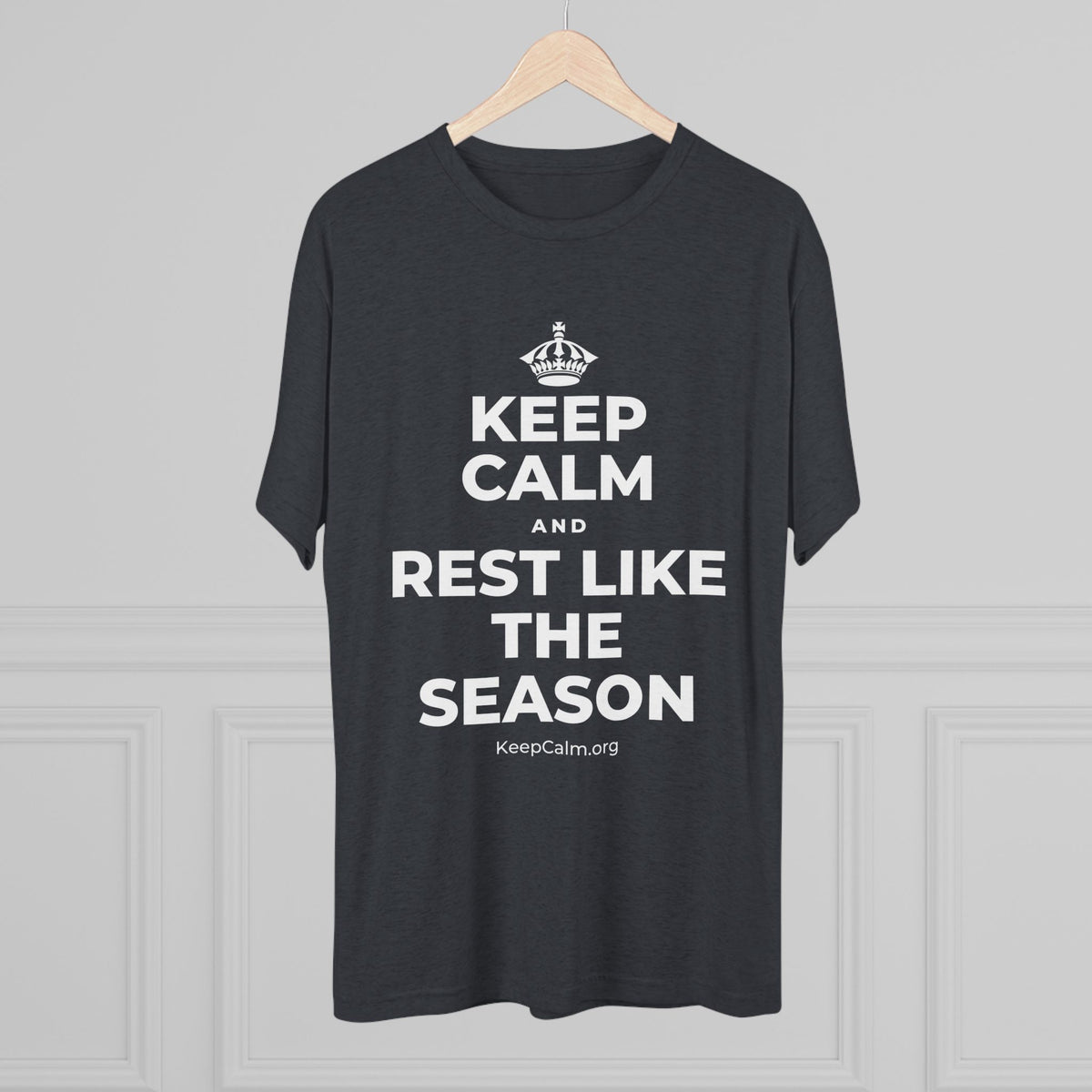 KEEP CALM AND REST LIKE THE SEASON Tri-Blend Tee