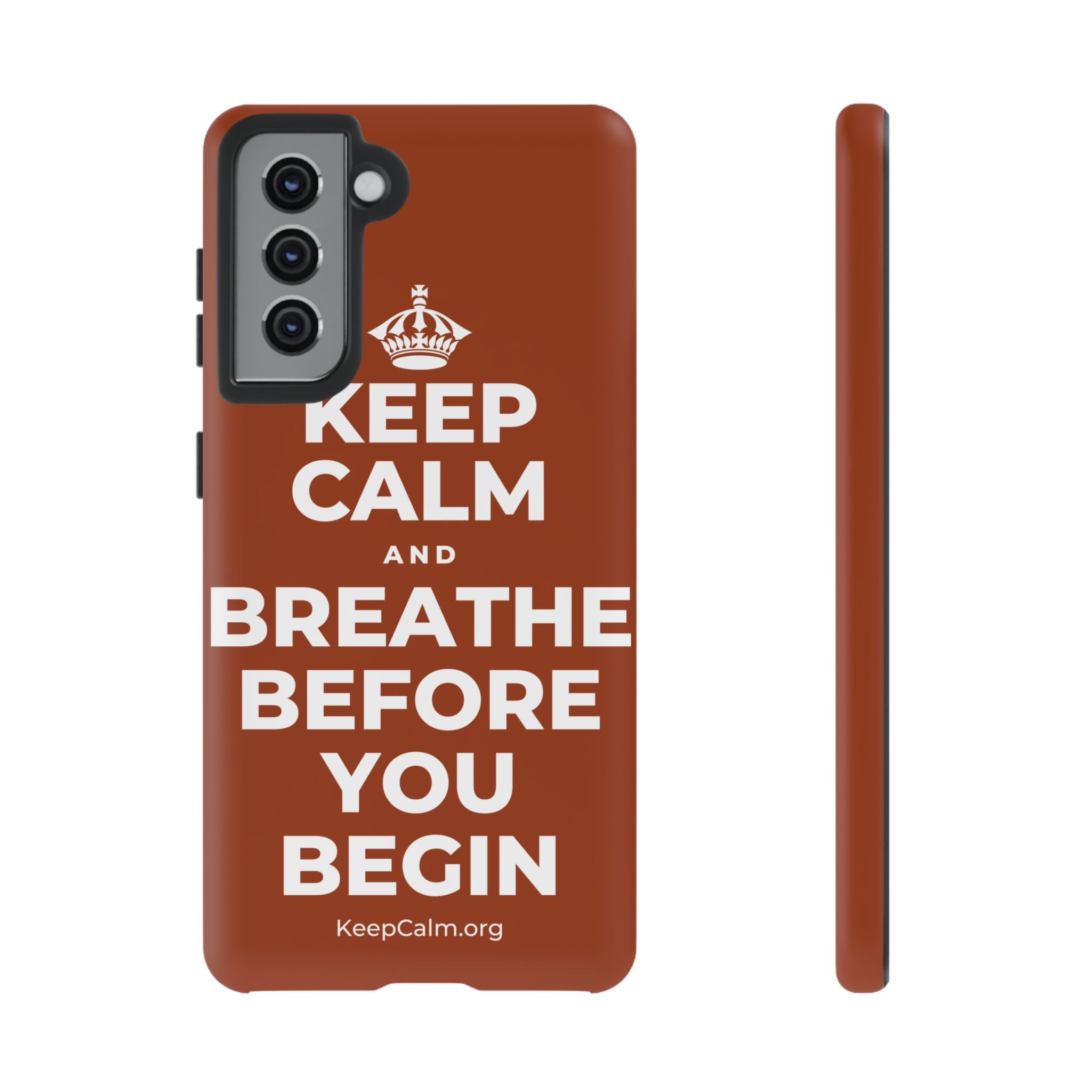 KEEP CALM AND BREATHE BEFORE YOU BEGIN Phone Case