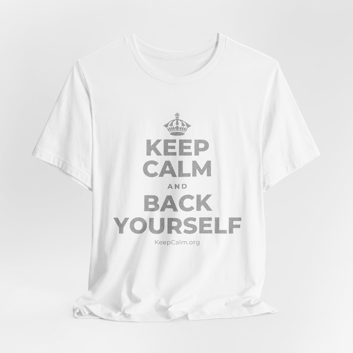 KEEP CALM AND BACK YOURSELF T-Shirt (White–Asphalt)