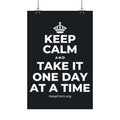 KEEP CALM AND TAKE IT ONE DAY AT A TIME Satin Poster (Dark)