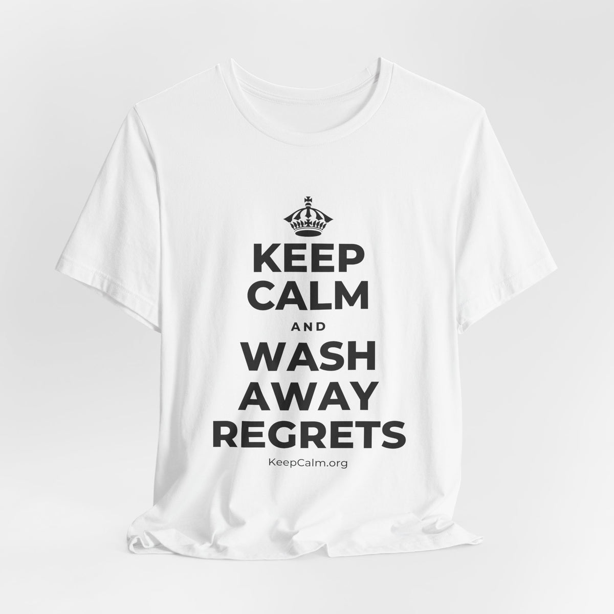 KEEP CALM AND WASH AWAY REGRETS T-Shirt (White–Asphalt)