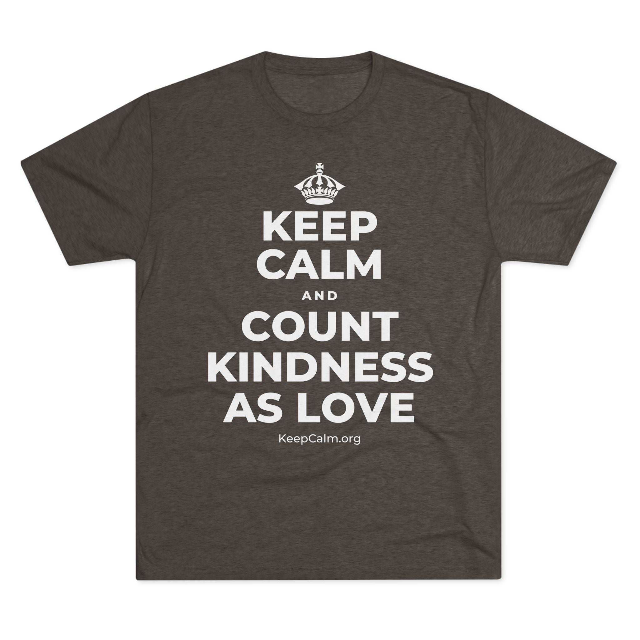 KEEP CALM AND COUNT KINDNESS AS LOVE Tri-Blend Tee