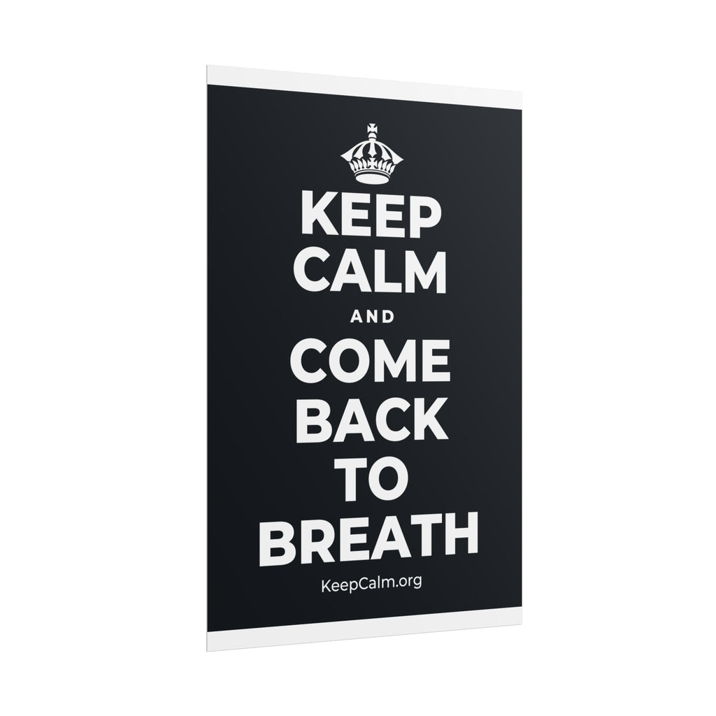KEEP CALM AND COME BACK TO BREATH Poster (Dark)