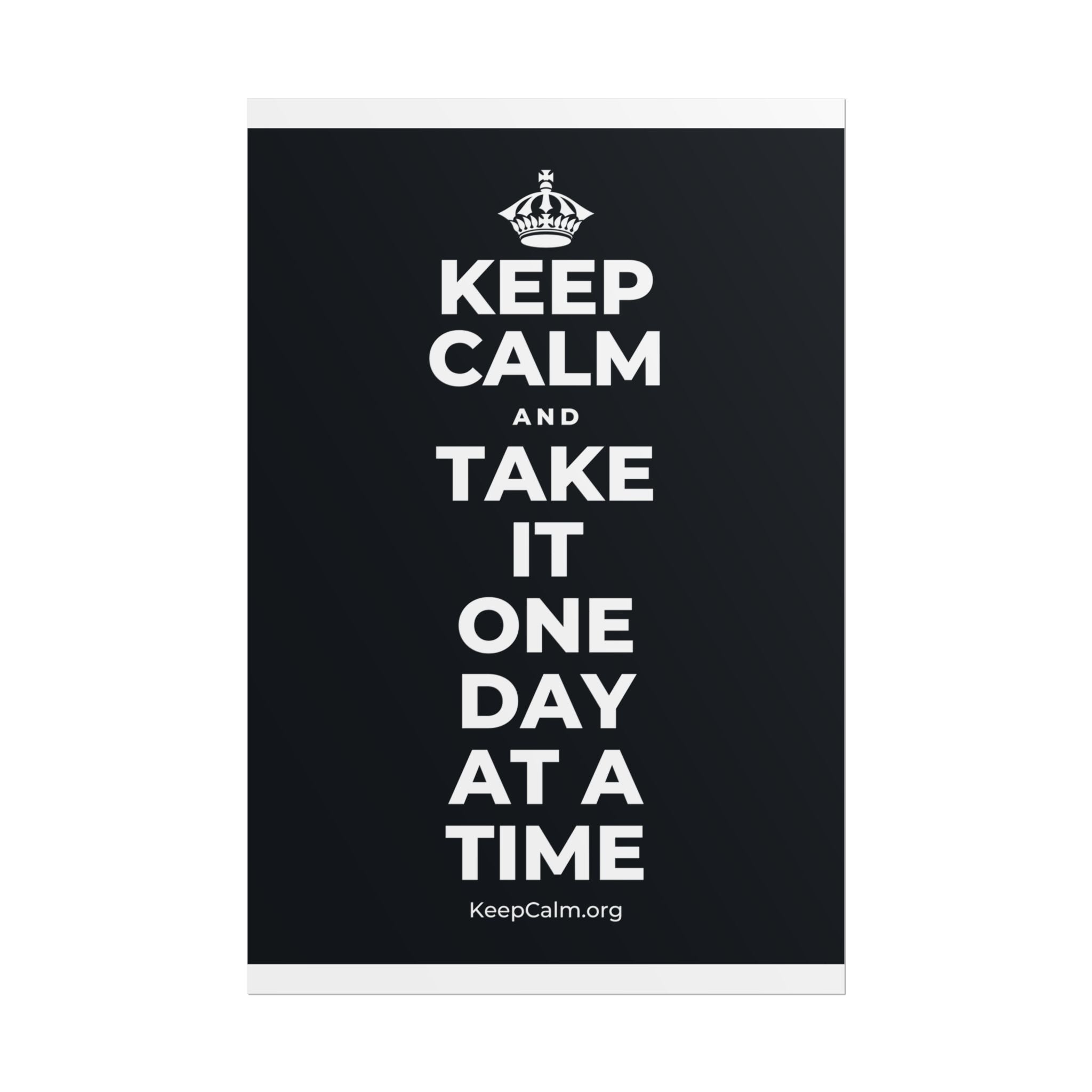 KEEP CALM AND TAKE IT ONE DAY AT A TIME Poster (Dark)