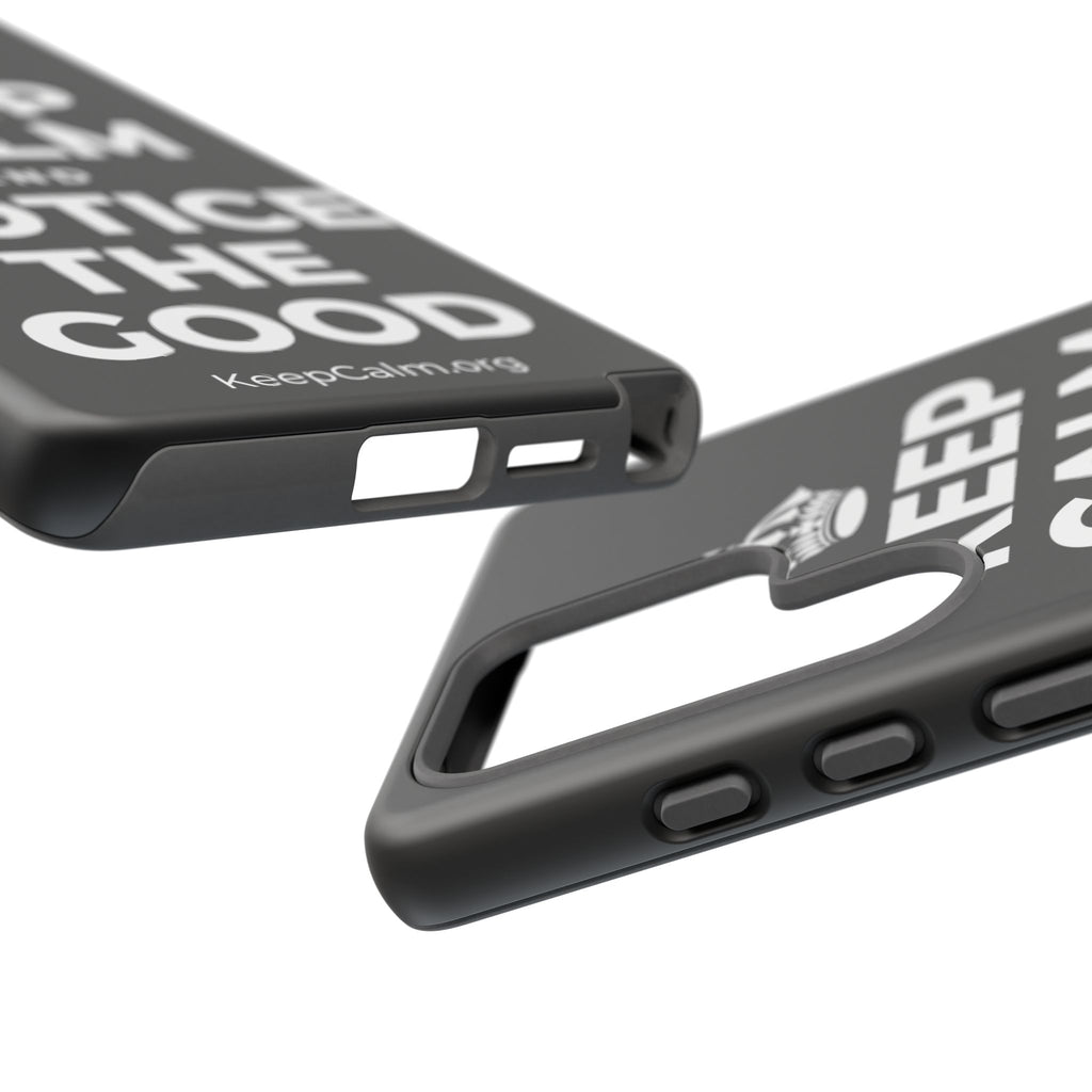 KEEP CALM AND NOTICE THE GOOD Phone Case