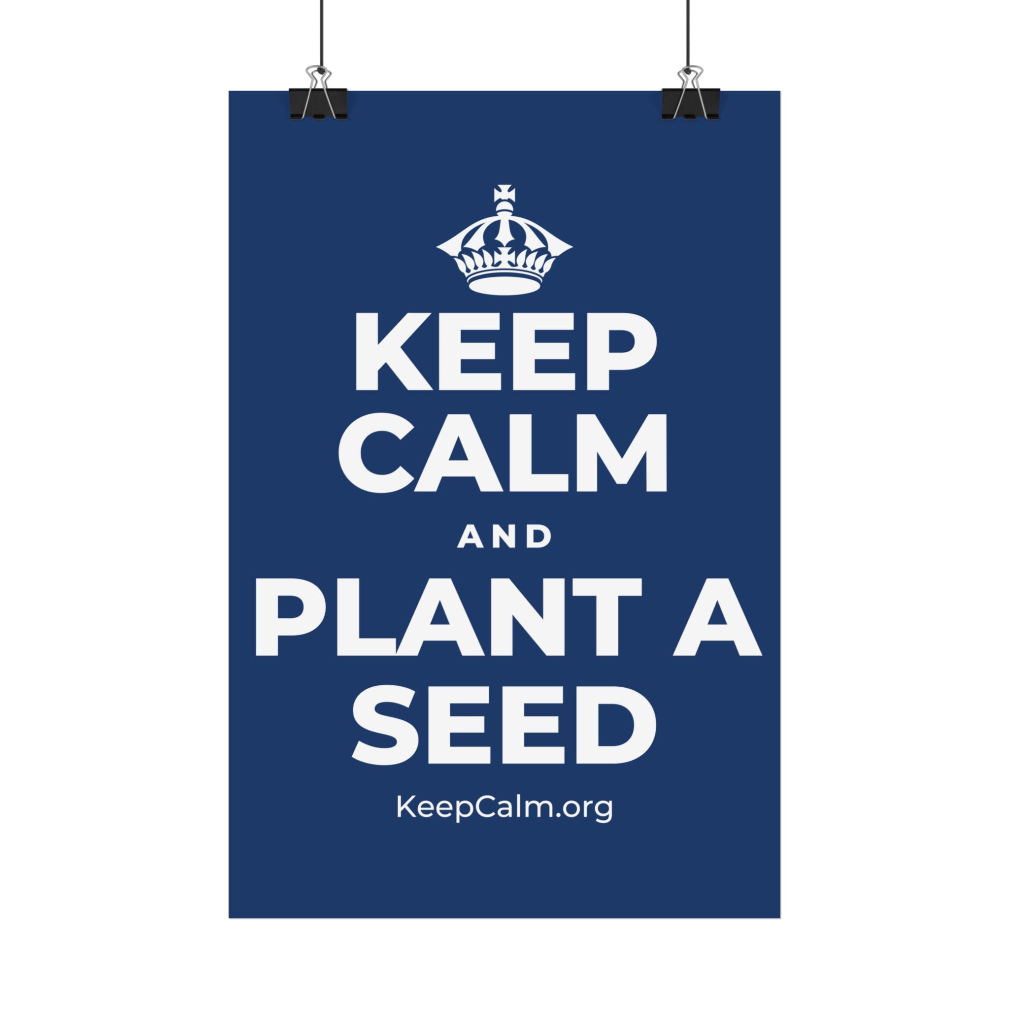KEEP CALM AND PLANT A SEED Satin Poster