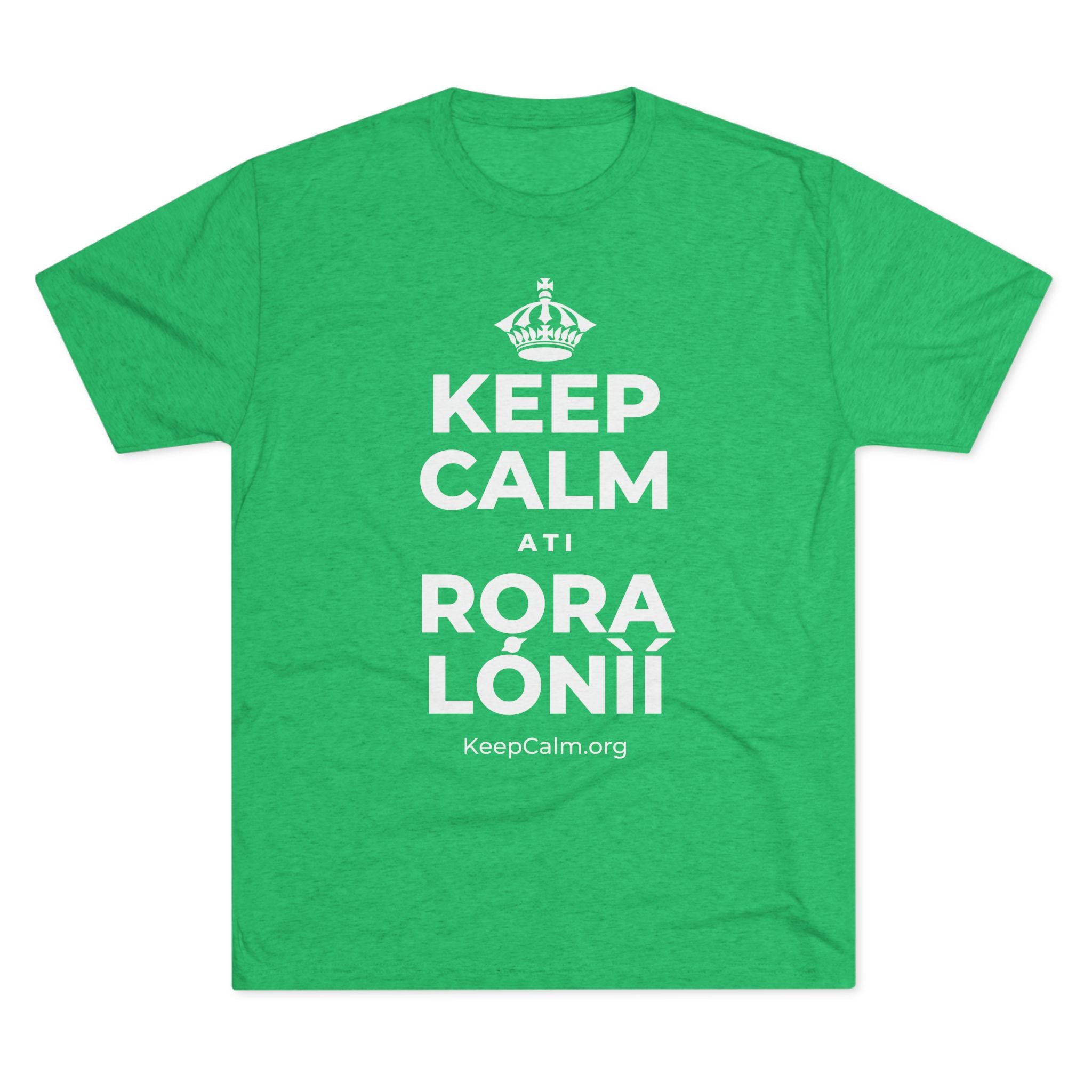 KEEP CALM ATI RỌRA LÓNÌÍ Tri-Blend Tee