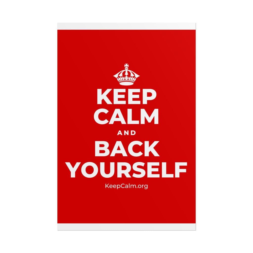 KEEP CALM AND BACK YOURSELF Poster