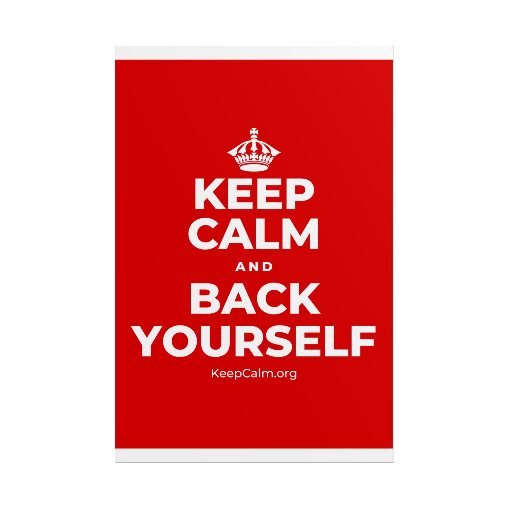KEEP CALM AND BACK YOURSELF Poster