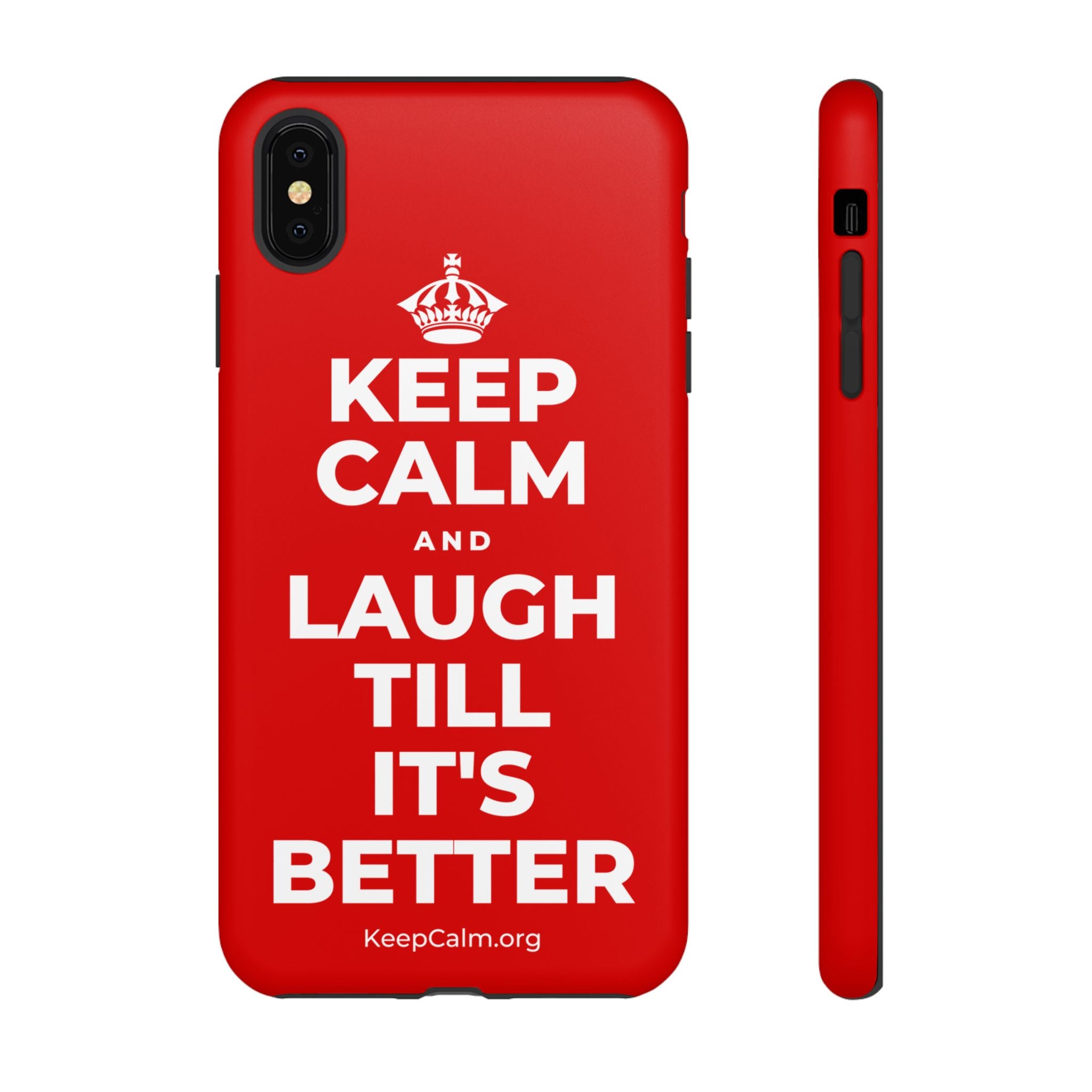 KEEP CALM AND LAUGH TILL IT'S BETTER Phone Case