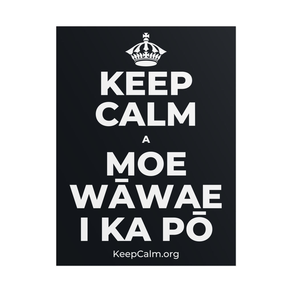 KEEP CALM A MOE WĀWAE I KA PŌ Poster (Dark)