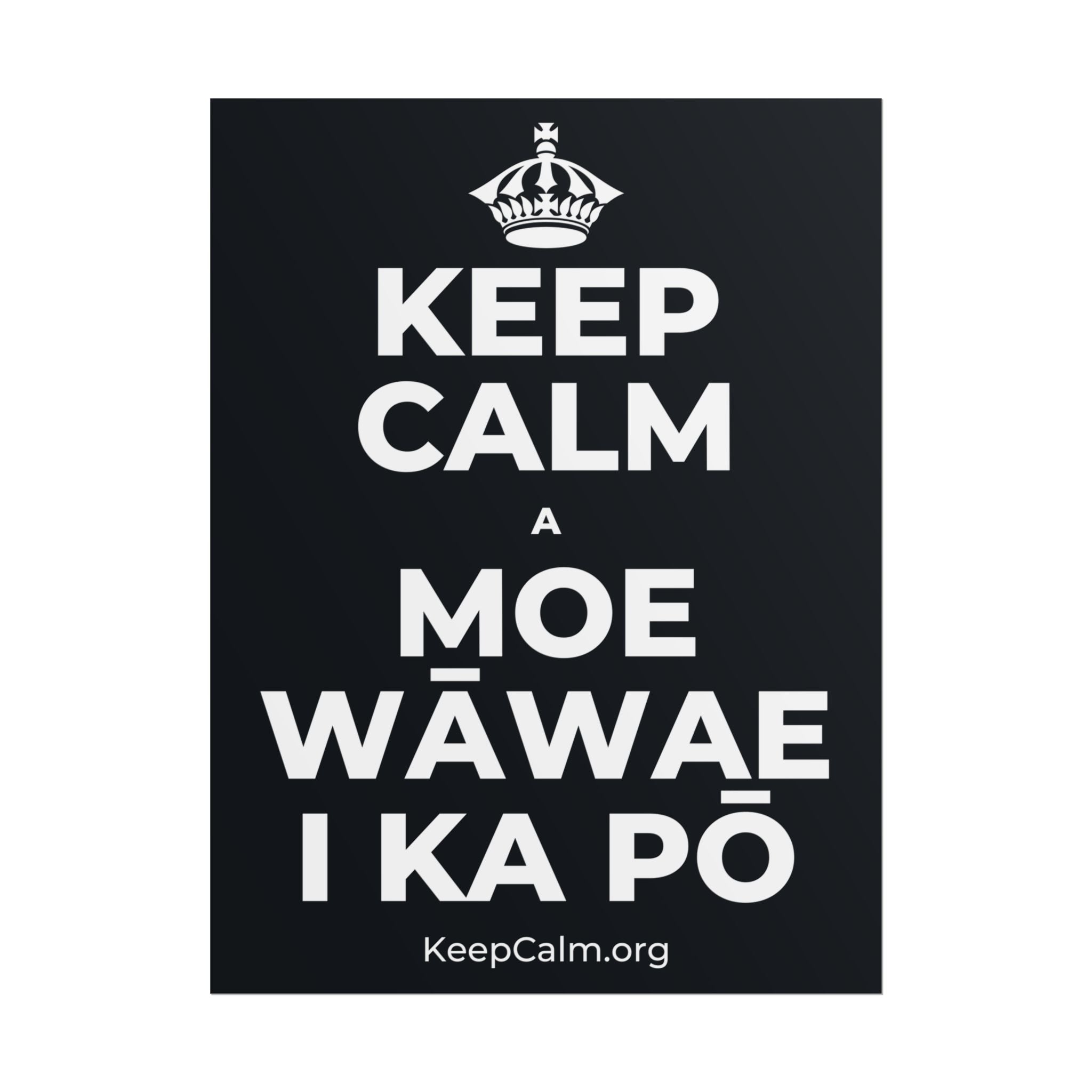 KEEP CALM A MOE WĀWAE I KA PŌ Poster (Dark)