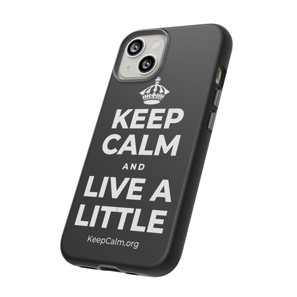 KEEP CALM AND LIVE A LITTLE Phone Case