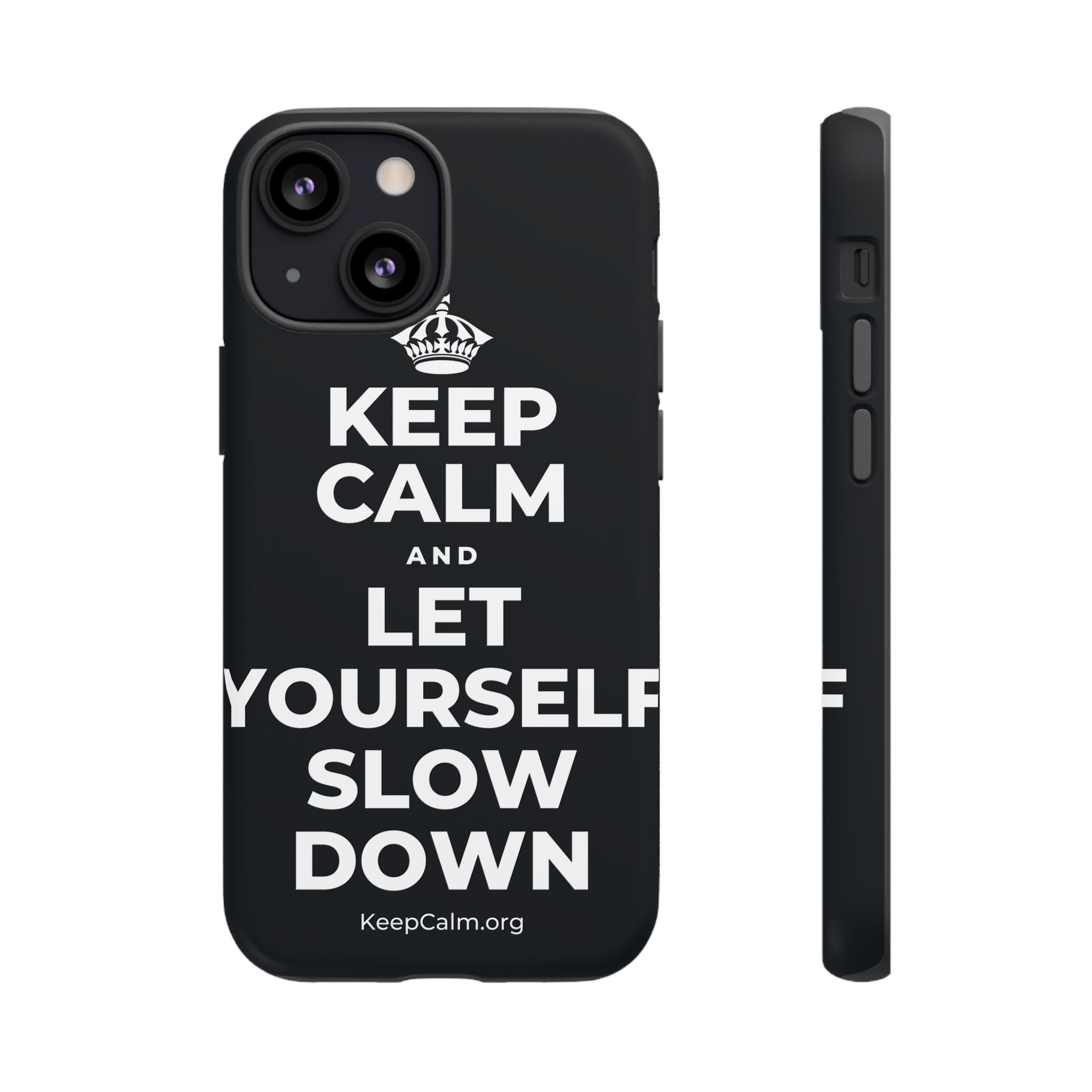 KEEP CALM AND LET YOURSELF SLOW DOWN Phone Case (Dark)