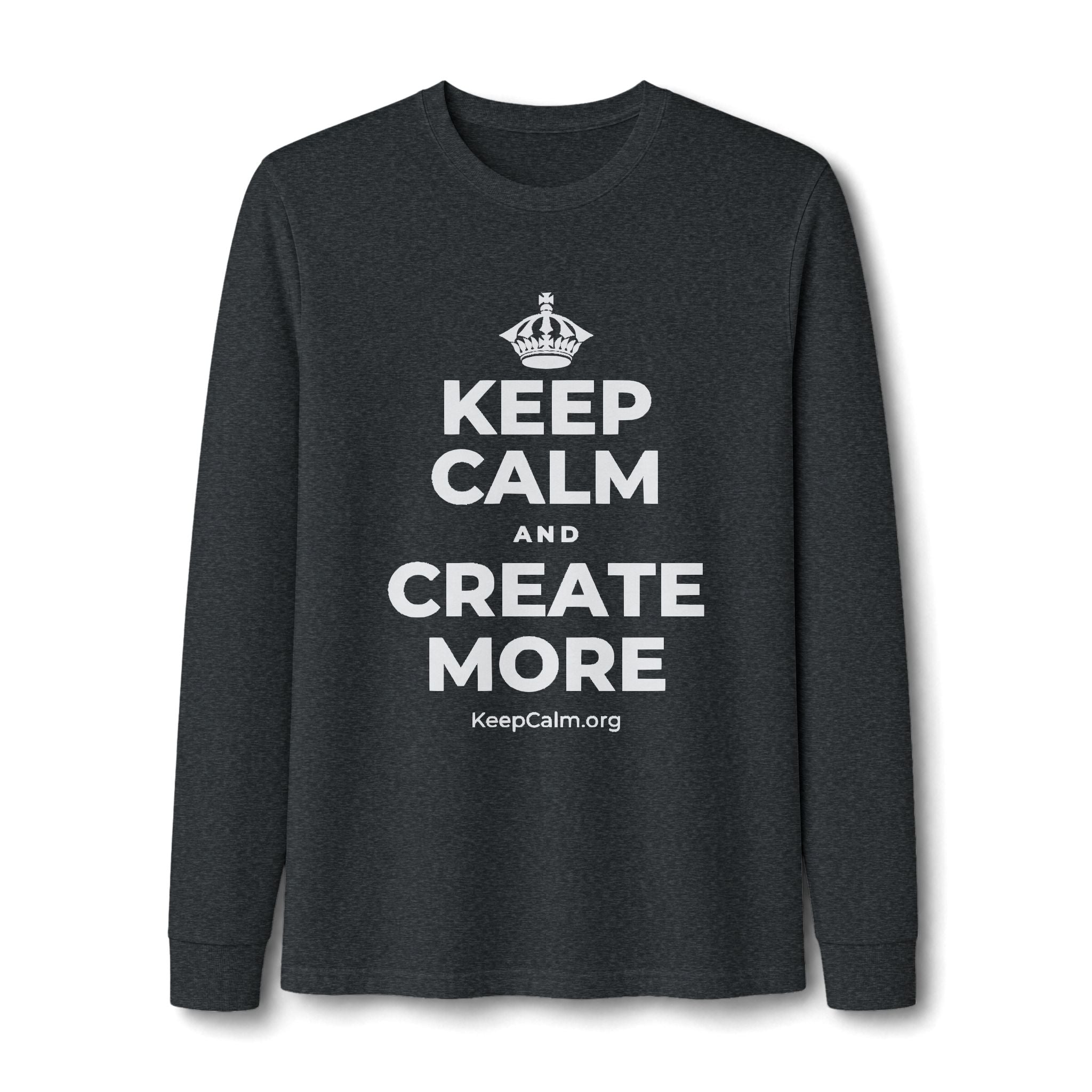 KEEP CALM AND CREATE MORE Long Sleeve Tee