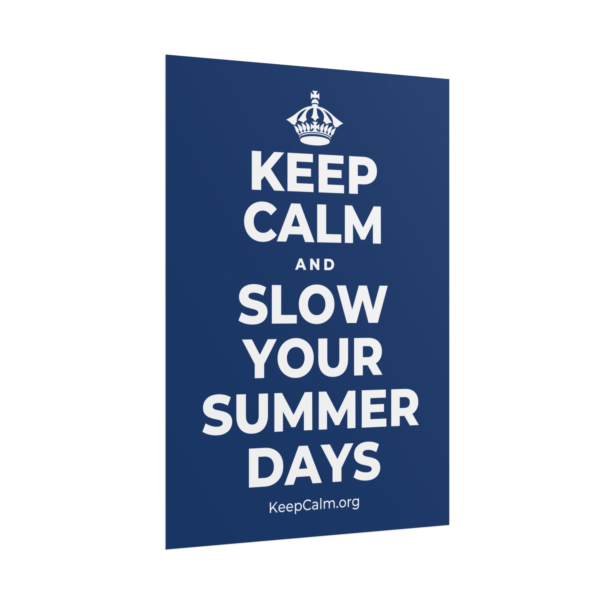 KEEP CALM AND SLOW YOUR SUMMER DAYS Poster