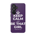 KEEP CALM AND BE THAT GIRL Phone Case