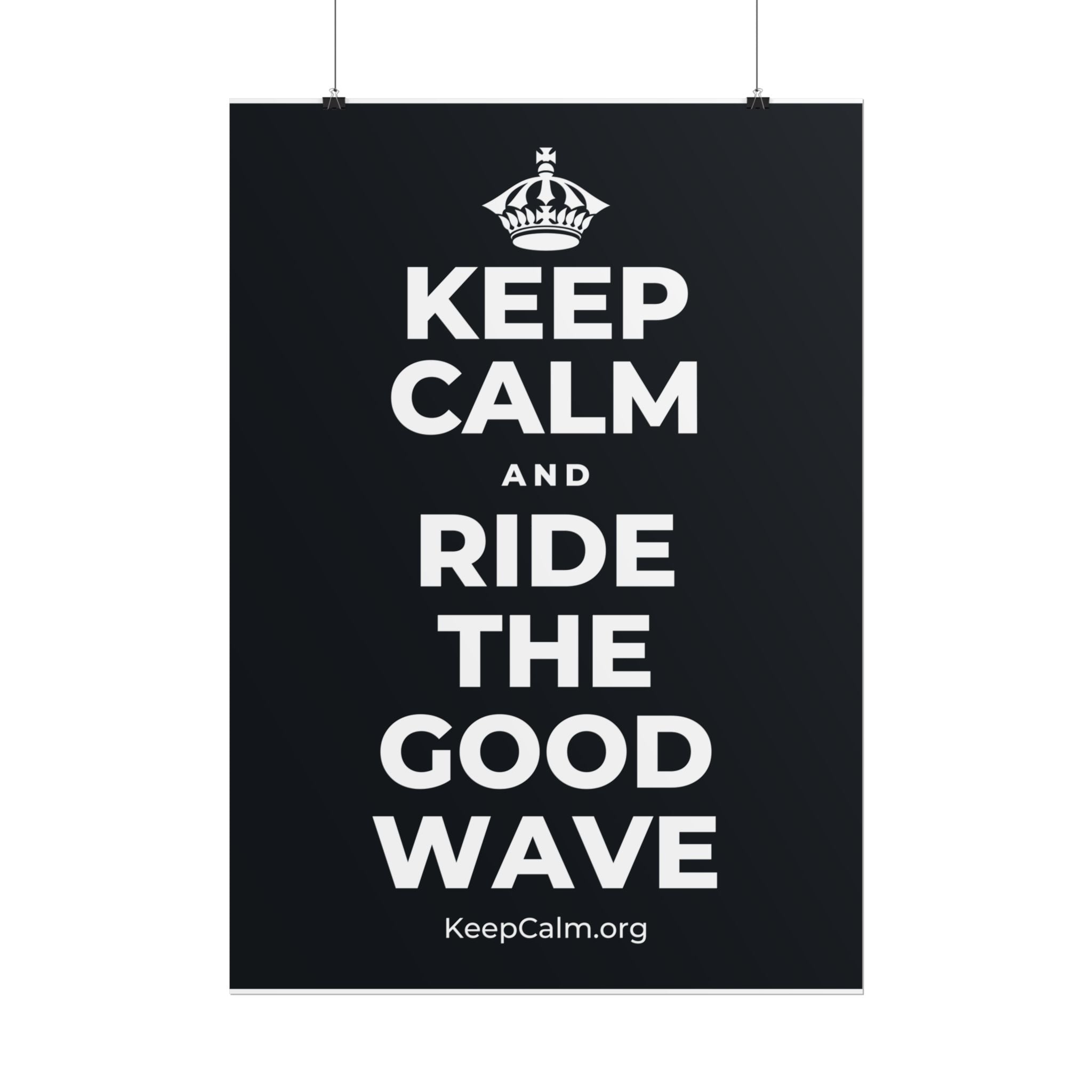 KEEP CALM AND RIDE THE GOOD WAVE Poster (Dark)