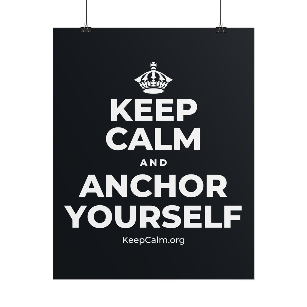 KEEP CALM AND ANCHOR YOURSELF Poster (Dark)