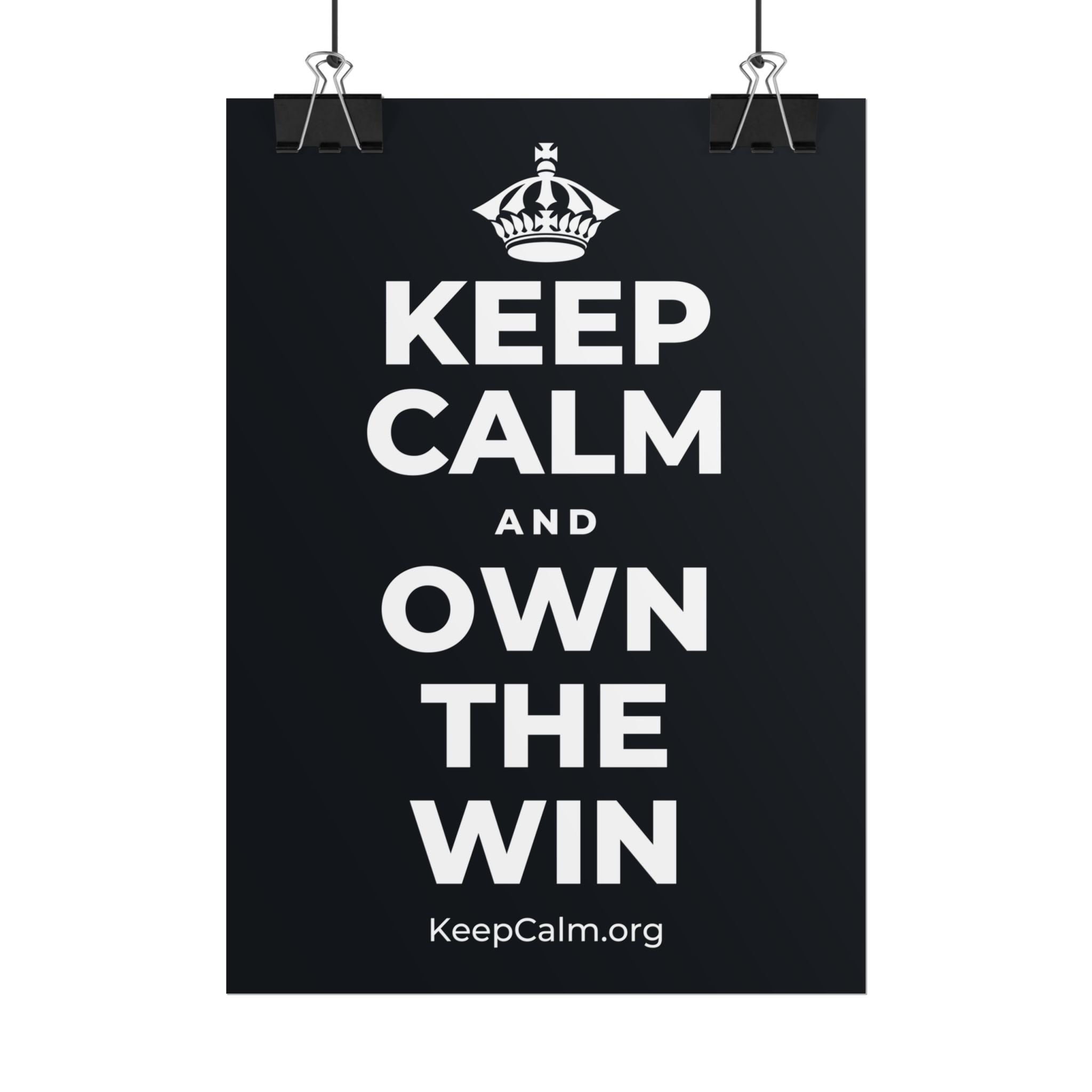 KEEP CALM AND OWN THE WIN Poster (Dark)