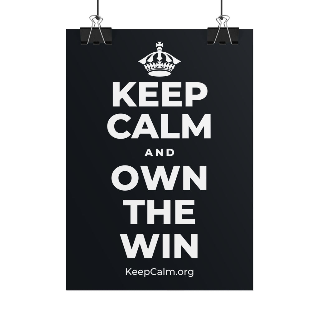 KEEP CALM AND OWN THE WIN Poster (Dark)
