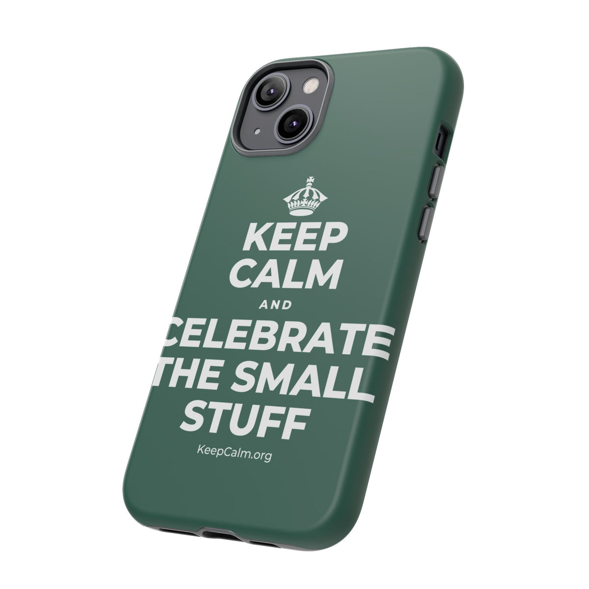 KEEP CALM AND CELEBRATE THE SMALL STUFF Phone Case