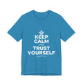 KEEP CALM AND TRUST YOURSELF T-Shirt (White–Asphalt)