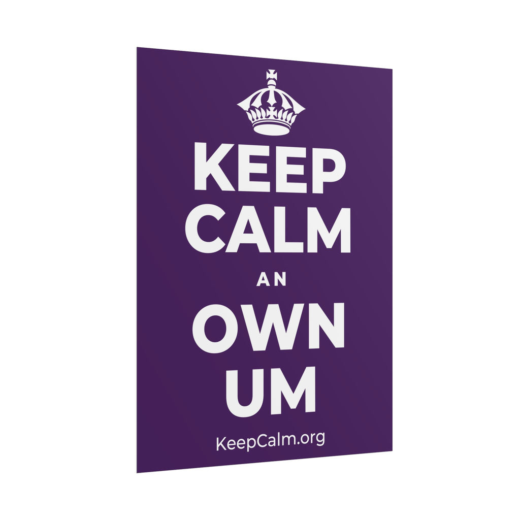 KEEP CALM AN OWN UM Poster