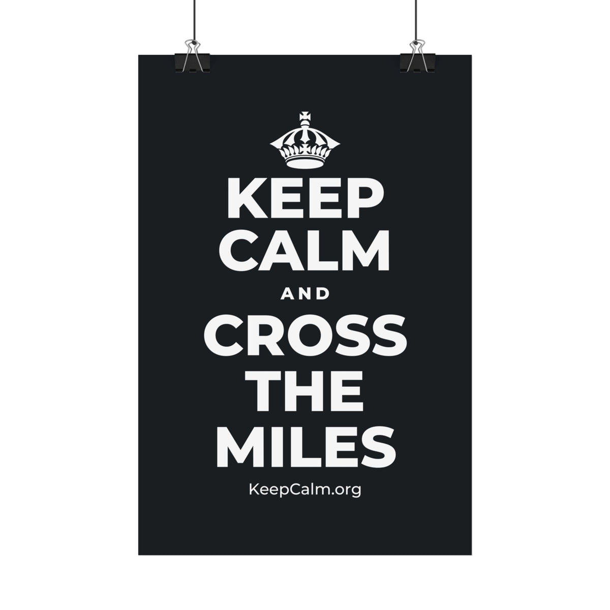 KEEP CALM AND CROSS THE MILES Satin Poster (Dark)