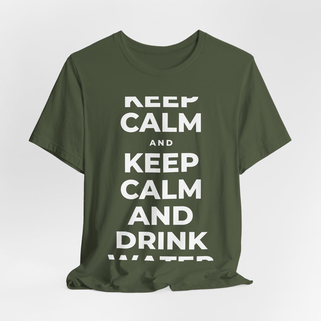 KEEP CALM AND DRINK WATER T-Shirt (Military Green–Autumn)